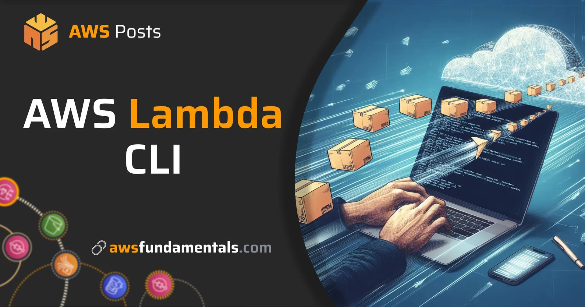 Mastering the AWS Lambda CLI - A Guide for Deployment, Management, and More